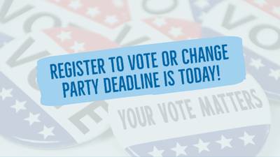 Register To Vote Or Change Party Deadline Is TODAY